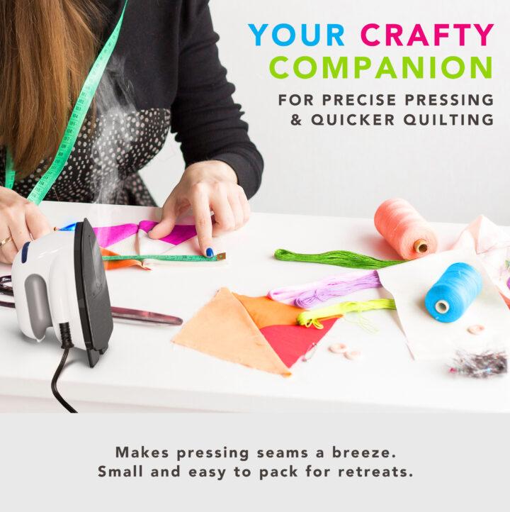 Your Crafty Companion for precise pressing & Quicker Quilting. Makes pressing seams a breeze. Small and easy to pack for retreats.